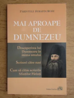 Serafim Rose - Mai aproape de Dumnezeu