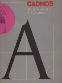 Serban Andronescu - Cadmos - Scurta Istorie a Scrisului
