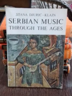 SERBIAN MUSIC. THROUGH AGES - STANA DJURIC KLAJN   (MUZICA SARBEASCA DE-A LUNGUL TIMPULUI)