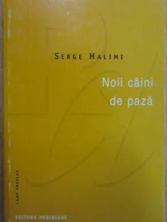 Serge Halimi - Noii Caini de Paza