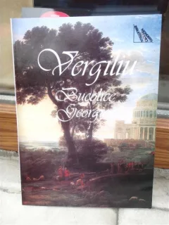 VERGILIU , BUCOLICE GEORGICE