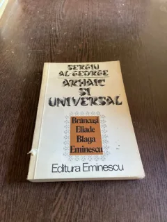 Sergiu Al. George - Arhaic si universal