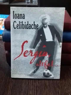 SERGIU, ALTFEL - IOANA CELIBIDACHE