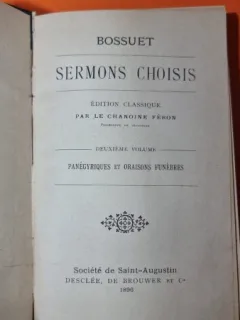 Sermons Choisis - Bossuet deuxieme volume Panegyriques et Oraisons Funebres
