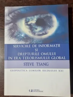 Serviciile de informatii si drepturile omului in era terorismului global - Steve Tsang
