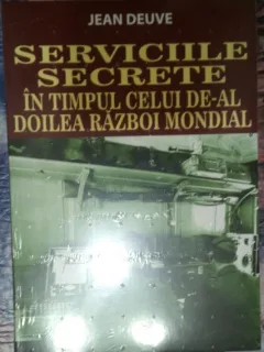 Serviciile secrete in timpul celui de-al doilea razboi mondial - Jean Deuve