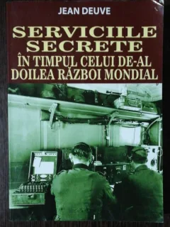 SERVICIILE SECRETE IN TIMPUL CEULI DE AL DOILEA RAZBOI MONDIAL -JEAN DEUVE