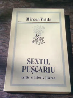 SEXTIL PUSCARIU CRITIC SI ISTORIC LITERAR - MIRCEA VAIDA