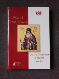 SFANTUL ANTIM IVIREANUL, UN IERARH MISIONAR SI MARTIR, EVOCARI
