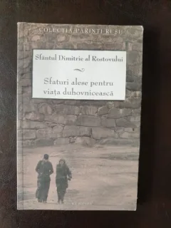 Sfantul Dimitrie al Rostovului - Sfaturi alese pentru viata duhovniceasca