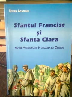 SFANTUL FRANCISC SI SFANTA CLARA - STEFAN ACATRINEI
