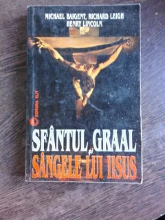 SFANTUL GRAAL SI SANGELE LUI IISUS - MICHAEL BAIGENT
