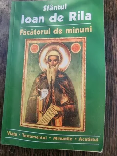 Sfantul Ioan de Rila - Facatorul de Minuni. Viata, Testamentul, Minunile, Acatistul.