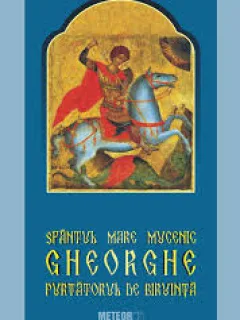 SFANTUL MARE MUCENIC GHEORGHE PURTATORUL DE BIRUINTA