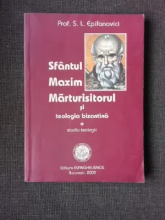 SFANTUL MAXIM MARTURISITORUL SI TEOLOGIA BIZANTINA - S.L. EPIFANOVICI