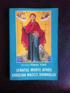 Sfantul munte Athos gradina Maicii Domnului - Monah Pimen Vlad