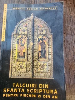Sfantul Teofan Zavoratul - Talcuiri din Sfanta Scriptura Pentru Fiecare Zi din An