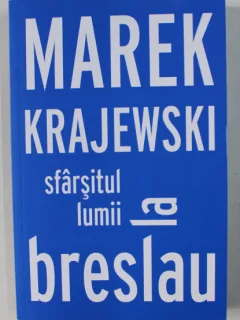 SFARSITUL LUMII LA BRESLAU - MAREK KRAJEWSKI