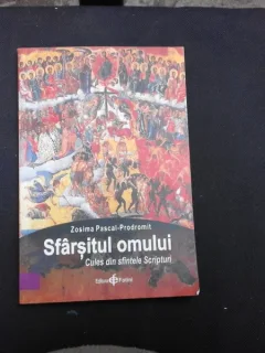 SFARSITUL OMULUI, CULES DIN SFINTELE SCRIPTURI - ZOSIMA PASCAL PRODROMIT
