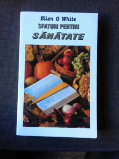 Sfaturi pentru sanatate - Ellen G. White