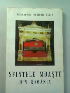 SFINTELE MOASTE DIN ROMANIA - IOANICHIE BALAN