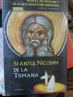 Sfinti , Duhovnici si Marturisitori Romani - Sfantul Nicodim De La Tismana (vol 5)