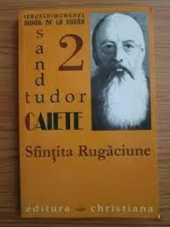 SFINTITA RUGACIUNE, CAIETELE PREACUVIOSULUI PARINTE DANIIL DE LA RARAU
