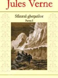 SFINXUL GHETARILOR - JULES VERNE  PARTEA I+II