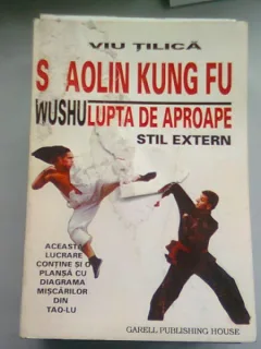 SHAOLIN KUNG FU. LUPTA DE APROAPE - LIVIU TILICA