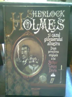 SHERLOCK HOLMES SI CAZUL GIUVAERULUI ALBASTRU