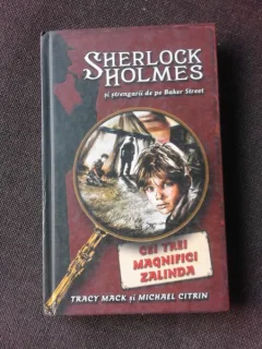 SHERLOCK HOLMES SI STRENGARII DE PE BAKER STREET, CEI TERI MAGNIFICI ZALINDA - TRACY MACK