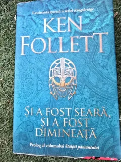 Si a fost seara, si a fost dimineata - Ken Follett