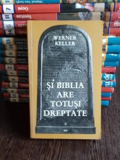 SI BIBLIA ARE TOTUSI DREPTATE - WERNER KELLER