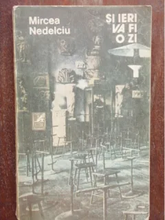 SI IERI VA FI O ZI - MIRCEA NEDELCIU