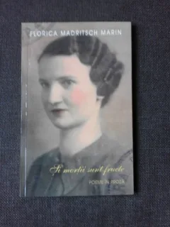 SI MORTII SUNT FRUCTE - FLORICA MADRITSCH MARIN  (POEME IN PROZA)