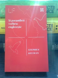 Si porumbeii vorbesc englezeste - Stephen Kelman