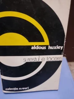 Si restul e tacere , Aldous Huxley , 1977
