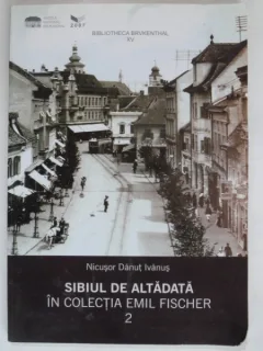 SIBIUL DE ALTADATA IN COLECTIA EMIL FISCHER - NICUSOR DANUT IVANUS