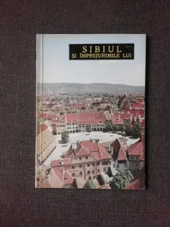 SIBIUL SI IMPREJURIMILE LUI, ORASE SI PRIVELISTI