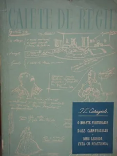 SICA ALEXANDRESCU - CAIETE DE REGIE - CARAGIALE -O NOAPTE FURTUNOASA - D-ALE CARNAVALULUI - CONU LEONIDA {ESPLA 1956, 330 PAG{