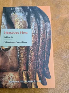 SIDDHARTHA. CALATORIA SPRE SOARE-RASARE - HERMANN HESSE