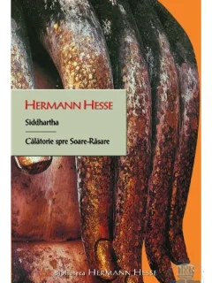 SIDDHARTHA CALATORIE SPRE SOARE - RASARE DE HERMANN HESSE