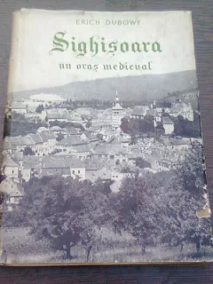SIGHISOARA UN ORAS MEDIEVAL - ERICH DUBOWY