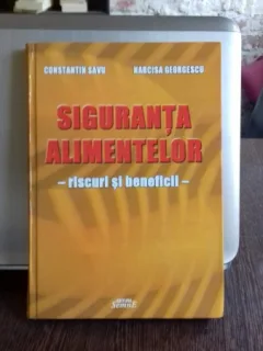 Siguranta alimentelor -riscuri si beneficii - Constantin Savu si Narcisa Georgescu