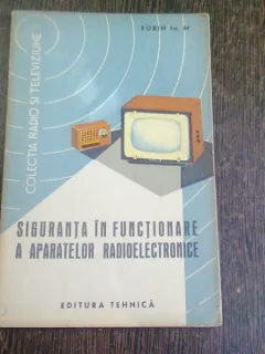 SIGURANTA IN FUNCTIONARE A APARATELOR RADIOELECTRONICE - SORIN IA M.