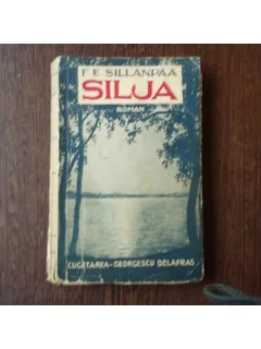 Silja sau Tristetea unei vieti neimplinite , F. - E. Sillanpaa