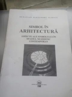 SIMBOL IN ARHITECTURA-OCTAVIAN ALEXANDRU ILIESCU,