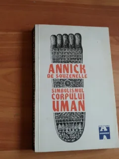 SIMBOLISMUL CORPULUI UMAN-ANNICK DE SOUZENELLE