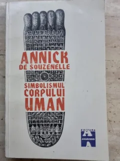 SIMBOLISMUL CORPULUI UMAN - ANNICK DE SOUZENELLE