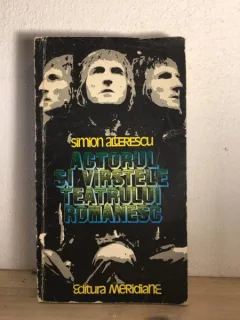 Simion Alterescu - Actorul si Virstele Teatrului Romanesc